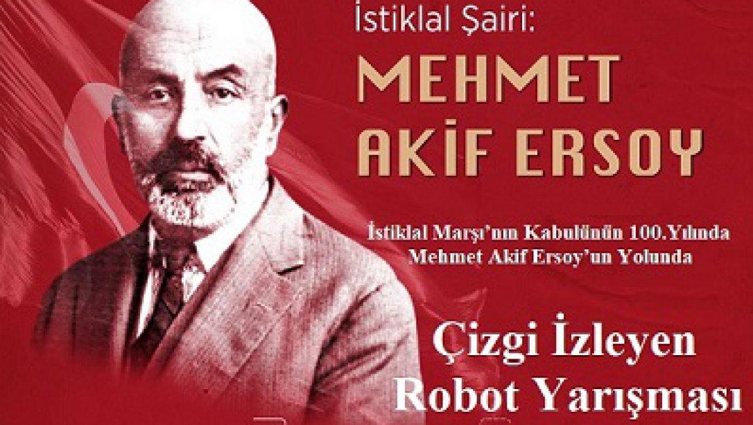 İstiklal Marşı'nın Kabulünün 100.Yılında Mehmet Akif Ersoy'un Yolunda Çizgi İzleyen Robot Yarışması (Tarih Güncellenmiştir.)